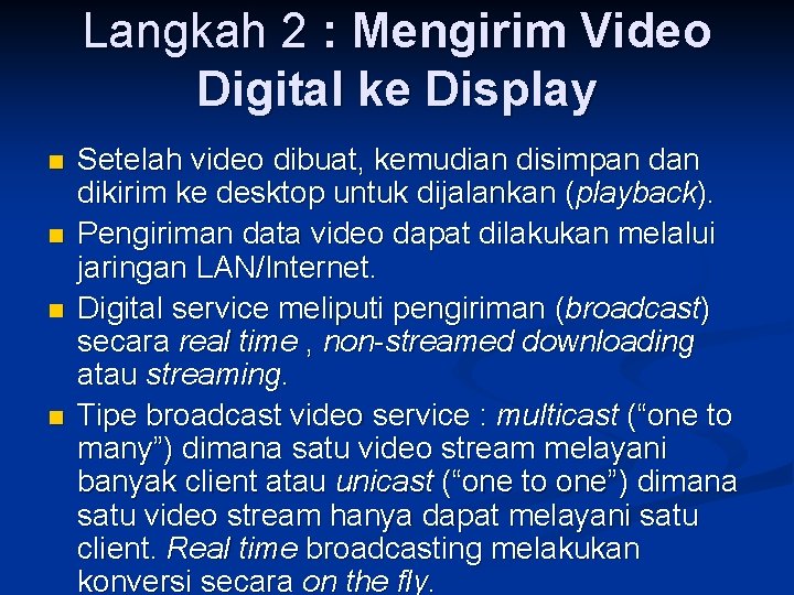 Langkah 2 : Mengirim Video Digital ke Display n n Setelah video dibuat, kemudian