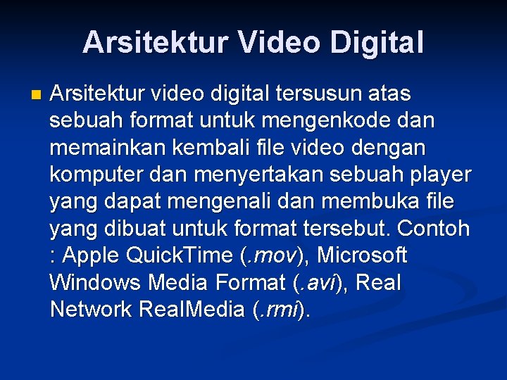 Arsitektur Video Digital n Arsitektur video digital tersusun atas sebuah format untuk mengenkode dan