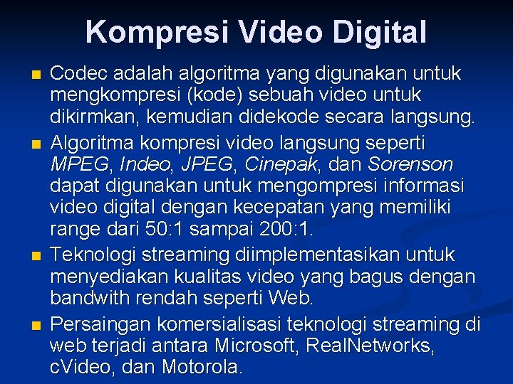 Kompresi Video Digital n n Codec adalah algoritma yang digunakan untuk mengkompresi (kode) sebuah