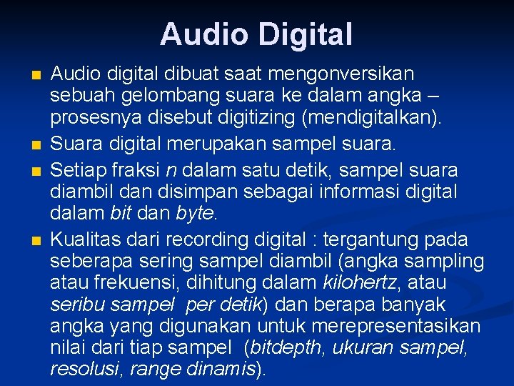 Audio Digital n n Audio digital dibuat saat mengonversikan sebuah gelombang suara ke dalam