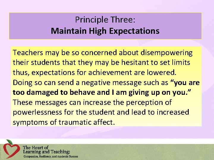 Principle Three: Maintain High Expectations Teachers may be so concerned about disempowering their students