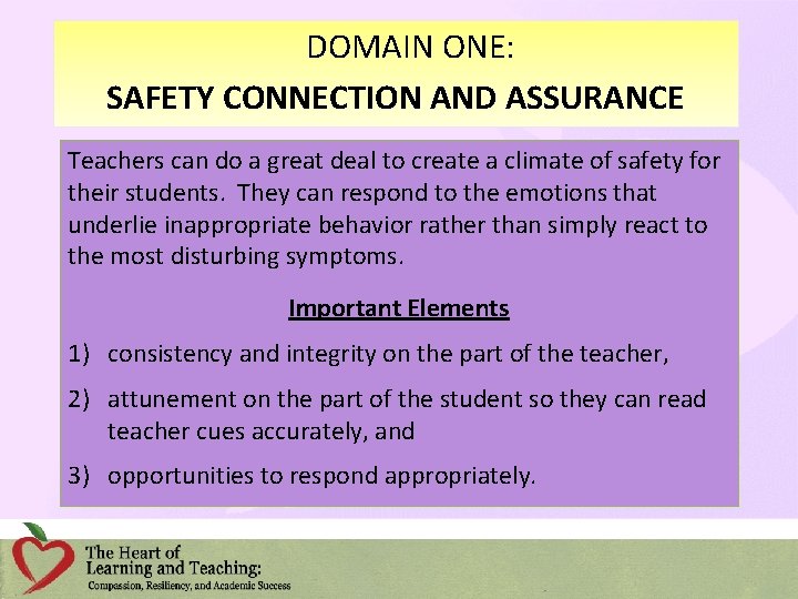 DOMAIN ONE: SAFETY CONNECTION AND ASSURANCE Teachers can do a great deal to create
