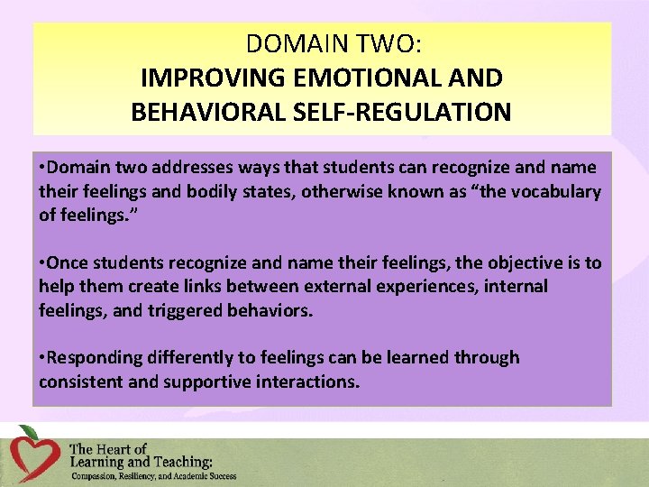DOMAIN TWO: IMPROVING EMOTIONAL AND BEHAVIORAL SELF-REGULATION • Domain two addresses ways that students