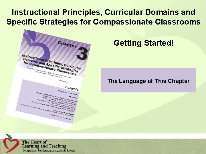 Instructional Principles, Curricular Domains and Specific Strategies for Compassionate Classrooms Getting Started! The Language