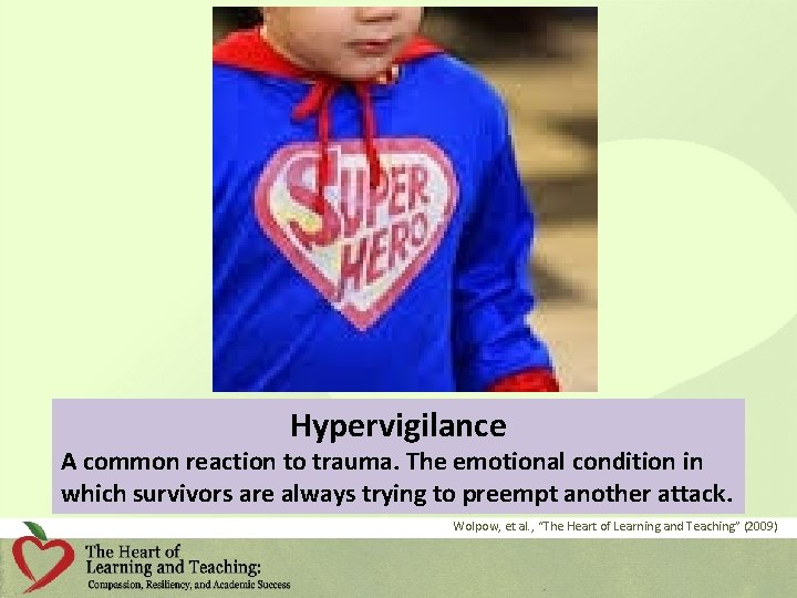 Hypervigilance A common reaction to trauma. The emotional condition in which survivors are always