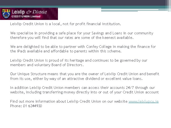 Leixlip Credit Union is a local, not for profit financial institution. We specialise in