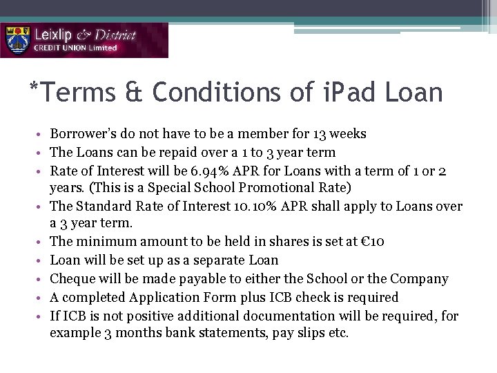 *Terms & Conditions of i. Pad Loan • Borrower’s do not have to be