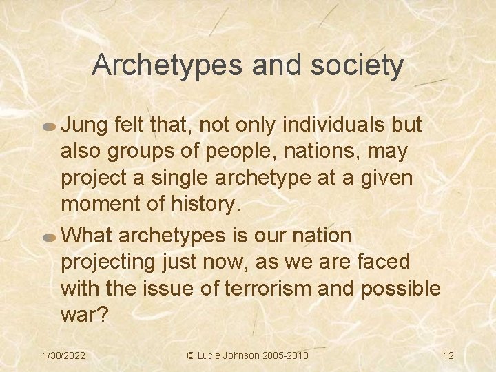 Archetypes and society Jung felt that, not only individuals but also groups of people,