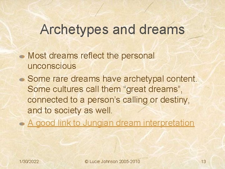 Archetypes and dreams Most dreams reflect the personal unconscious Some rare dreams have archetypal