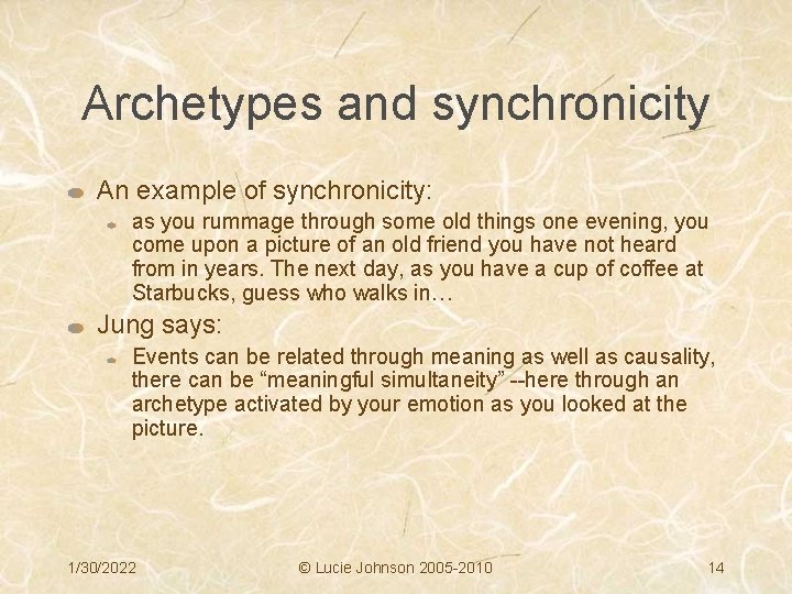Archetypes and synchronicity An example of synchronicity: as you rummage through some old things