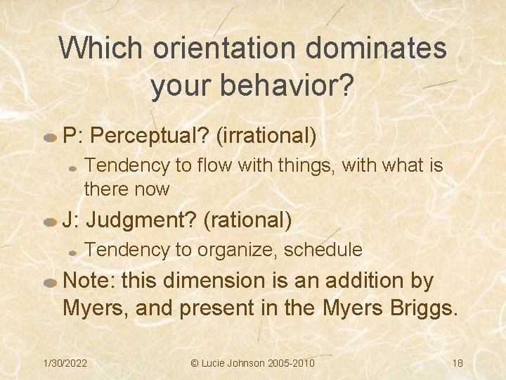 Which orientation dominates your behavior? P: Perceptual? (irrational) Tendency to flow with things, with