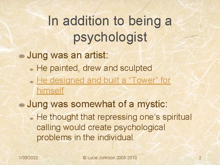 In addition to being a psychologist Jung was an artist: He painted, drew and