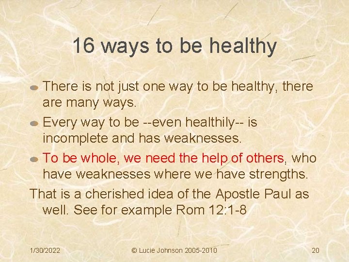 16 ways to be healthy There is not just one way to be healthy,