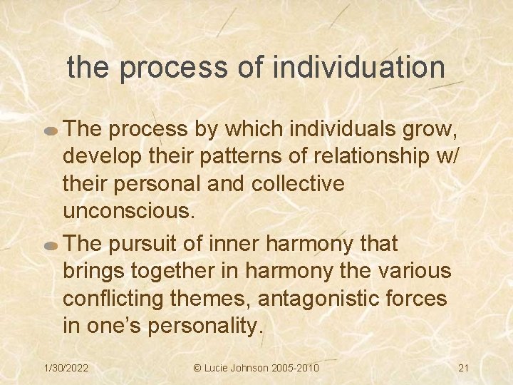 the process of individuation The process by which individuals grow, develop their patterns of