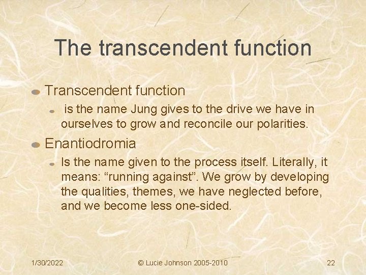 The transcendent function Transcendent function is the name Jung gives to the drive we
