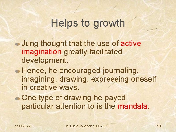 Helps to growth Jung thought that the use of active imagination greatly facilitated development.