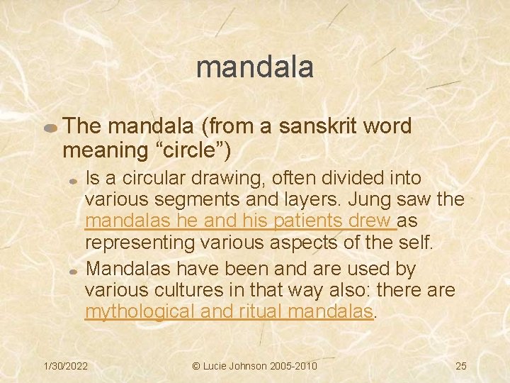 mandala The mandala (from a sanskrit word meaning “circle”) Is a circular drawing, often