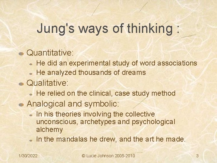 Jung's ways of thinking : Quantitative: He did an experimental study of word associations