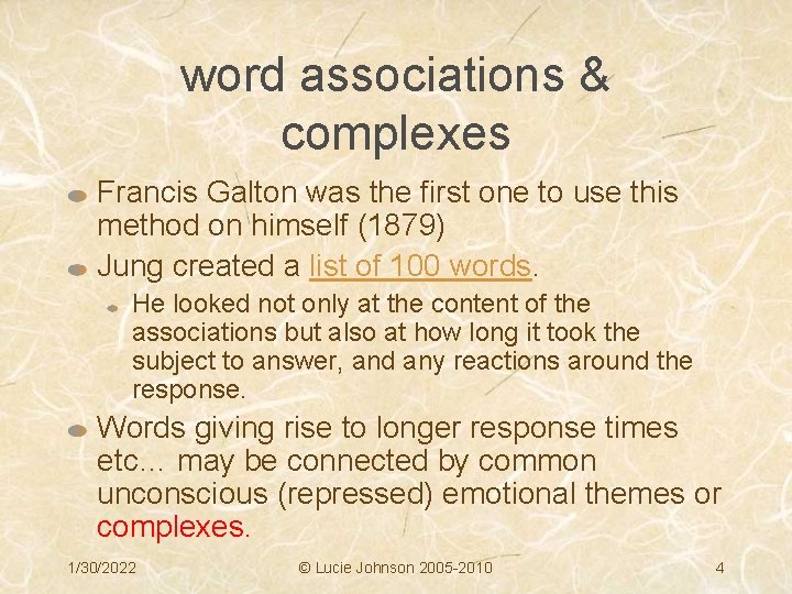 word associations & complexes Francis Galton was the first one to use this method