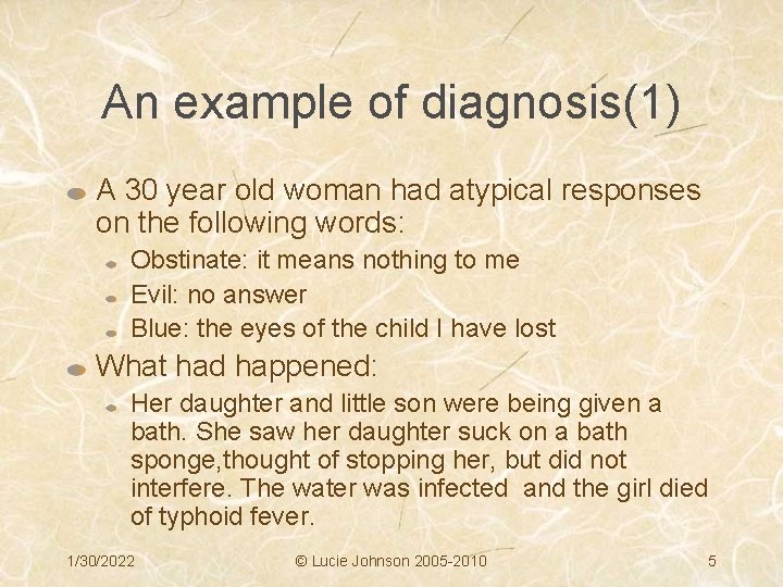 An example of diagnosis(1) A 30 year old woman had atypical responses on the