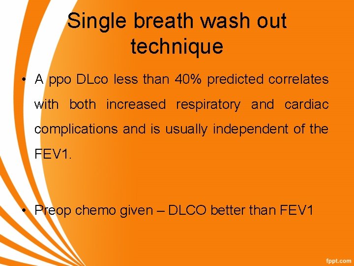 Single breath wash out technique • A ppo DLco less than 40% predicted correlates