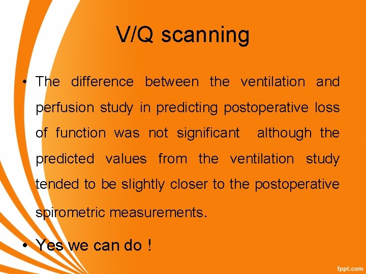 V/Q scanning • The difference between the ventilation and perfusion study in predicting postoperative