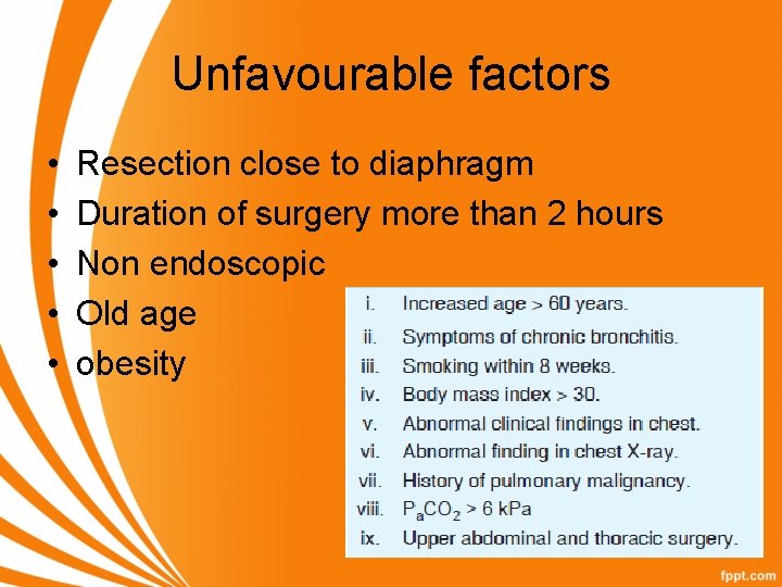 Unfavourable factors • • • Resection close to diaphragm Duration of surgery more than