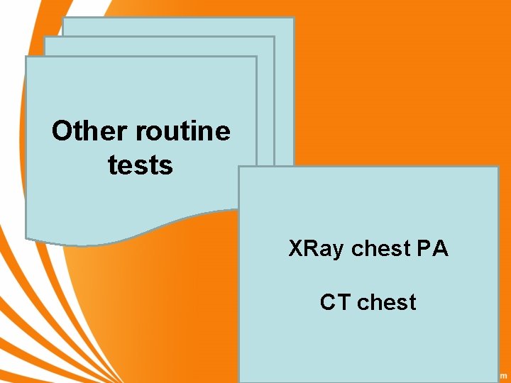 Other routine tests XRay chest PA CT chest 