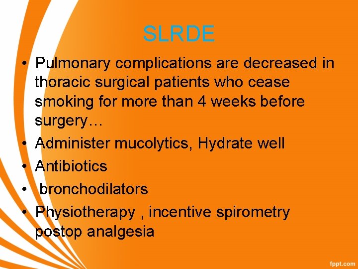 SLRDE • Pulmonary complications are decreased in thoracic surgical patients who cease smoking for