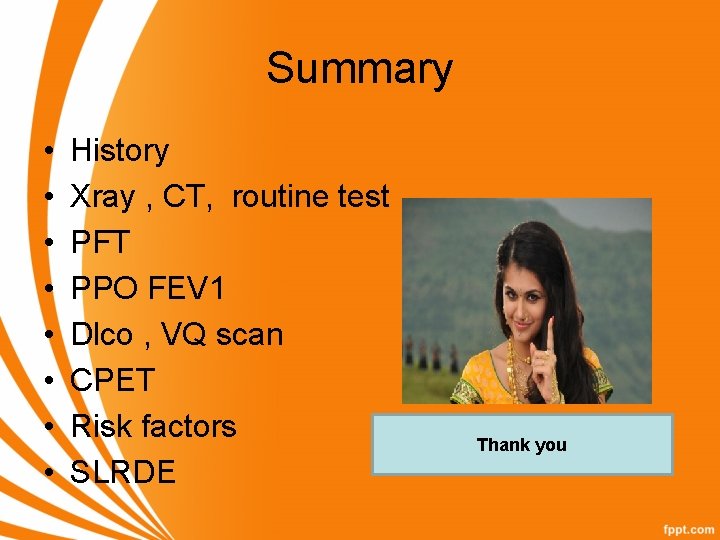 Summary • • History Xray , CT, routine test PFT PPO FEV 1 Dlco