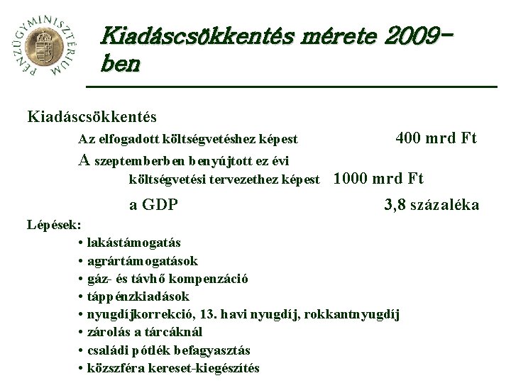 Kiadáscsökkentés mérete 2009 ben Kiadáscsökkentés Az elfogadott költségvetéshez képest A szeptemberben benyújtott ez évi