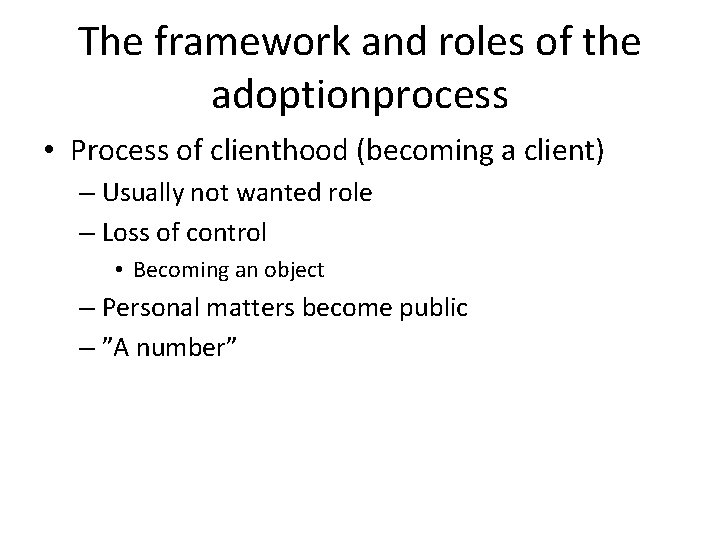 The framework and roles of the adoptionprocess • Process of clienthood (becoming a client)