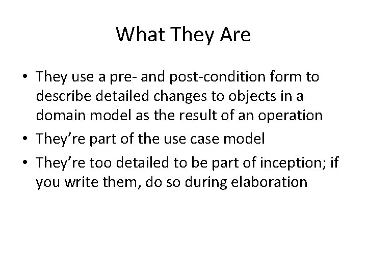 What They Are • They use a pre- and post-condition form to describe detailed