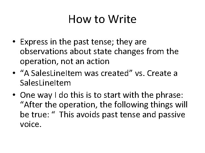 How to Write • Express in the past tense; they are observations about state