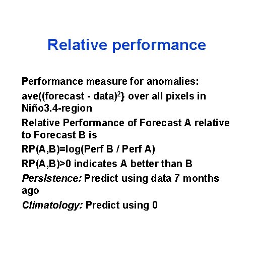 Relative performance Performance measure for anomalies: ave((forecast - data)2} over all pixels in Niño