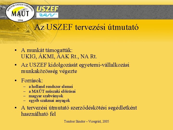 Az USZEF tervezési útmutató • A munkát támogatták: UKIG, ÁKMI, ÁAK Rt. , NA