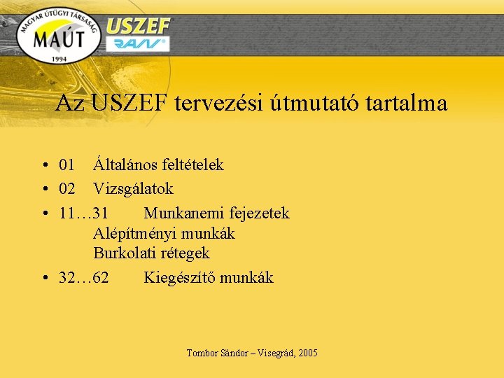 Az USZEF tervezési útmutató tartalma • 01 Általános feltételek • 02 Vizsgálatok • 11…