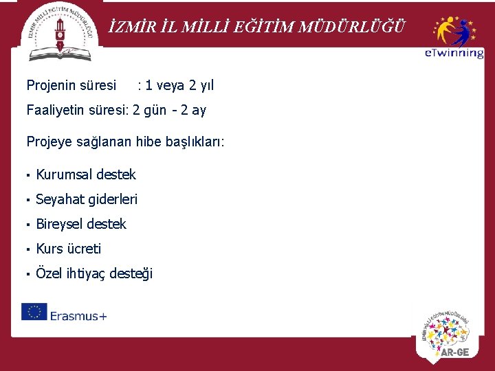 İZMİR İL MİLLİ EĞİTİM MÜDÜRLÜĞÜ Projenin süresi : 1 veya 2 yıl Faaliyetin süresi: