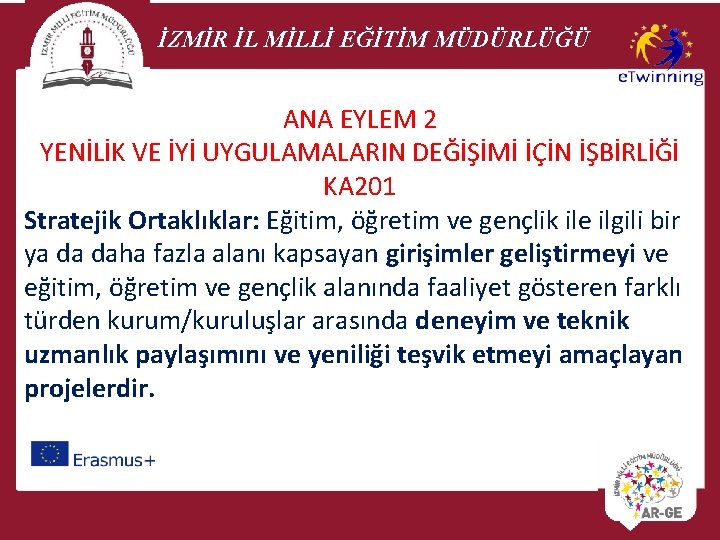 İZMİR İL MİLLİ EĞİTİM MÜDÜRLÜĞÜ ANA EYLEM 2 YENİLİK VE İYİ UYGULAMALARIN DEĞİŞİMİ İÇİN