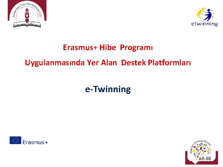 İZMİR İL MİLLİ EĞİTİM MÜDÜRLÜĞÜ Erasmus+ Hibe Programı Uygulanmasında Yer Alan Destek Platformları e-Twinning