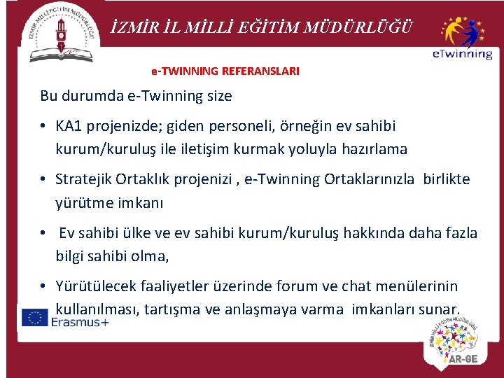 İZMİR İL MİLLİ EĞİTİM MÜDÜRLÜĞÜ e-TWINNING REFERANSLARI Bu durumda e-Twinning size • KA 1