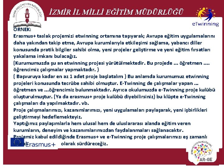 İZMİR İL MİLLİ EĞİTİM MÜDÜRLÜĞÜ ÖRNEK: Erasmus+ taslak projemizi etwinning ortamına taşıyarak; Avrupa eğitim