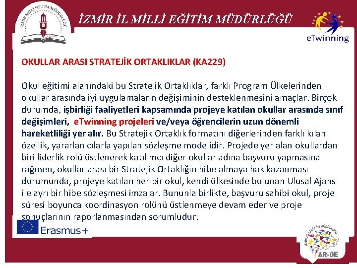 İZMİR İL MİLLİ EĞİTİM MÜDÜRLÜĞÜ OKULLAR ARASI STRATEJİK ORTAKLIKLAR (KA 229) Okul eğitimi alanındaki