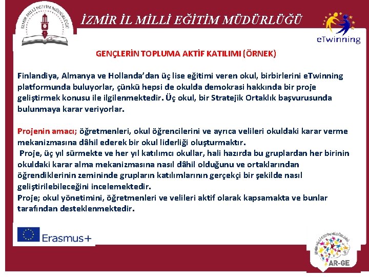 İZMİR İL MİLLİ EĞİTİM MÜDÜRLÜĞÜ GENÇLERİN TOPLUMA AKTİF KATILIMI (ÖRNEK) Finlandiya, Almanya ve Hollanda’dan