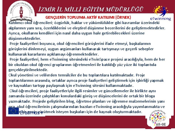 İZMİR İL MİLLİ EĞİTİM MÜDÜRLÜĞÜ GENÇLERİN TOPLUMA AKTİF KATILIMI (ÖRNEK) Katılımcı okul öğrencileri; özgürlük,