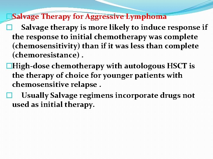 �Salvage Therapy for Aggressive Lymphoma � Salvage therapy is more likely to induce response