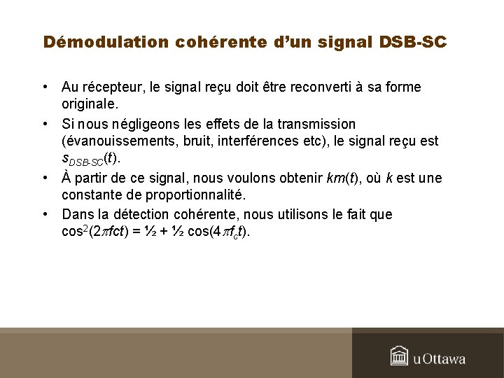 Démodulation cohérente d’un signal DSB-SC • Au récepteur, le signal reçu doit être reconverti