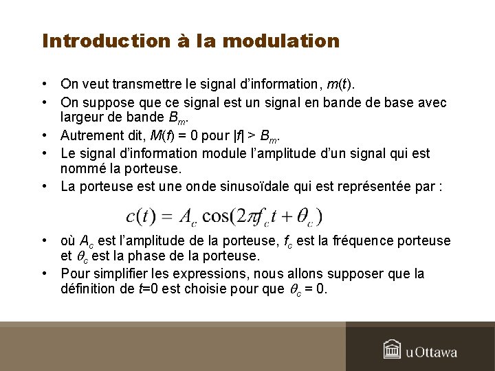 Introduction à la modulation • On veut transmettre le signal d’information, m(t). • On