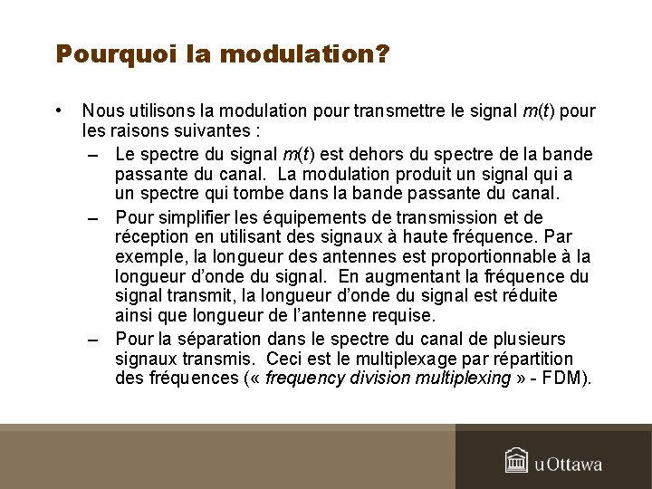 Pourquoi la modulation? • Nous utilisons la modulation pour transmettre le signal m(t) pour