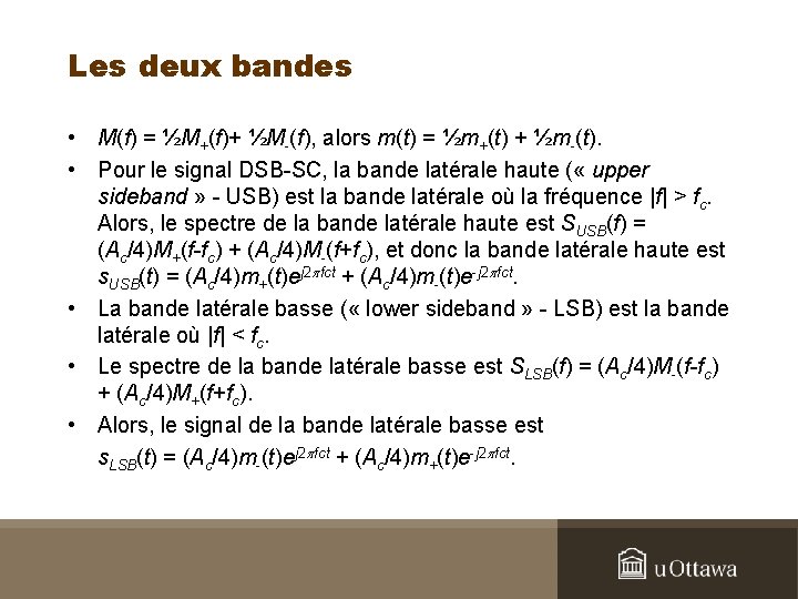 Les deux bandes • M(f) = ½M+(f)+ ½M-(f), alors m(t) = ½m+(t) + ½m-(t).